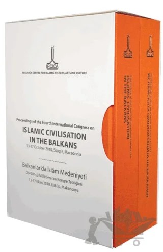 Balkanlar`da İslam Medeniyeti Dördüncü Milletlerarası Kongre Tebliğleri: 13-17 Ekim 2010, Üsküp, Makedonya – Kolektif – IRCICA kitap kapağı
