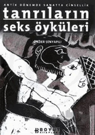 Tanrıların Seks Öyküleri Antik Dönemde Sanatta Cinsellik – Önder Şenyapılı – Boyut Yayın Grubu kitap kapağı