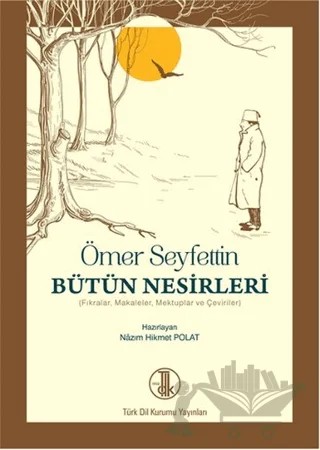 Ömer Seyfettin Bütün Nesirleri – Nazım Hikmet Polat – Türk Dil Kurumu Yayınları kitap kapağı