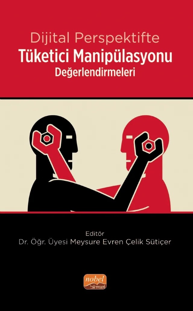 Dijital Perspektifte Tüketici Manipülasyonu Değerlendirmeleri – Bilge Turp Gölbaşı, Hande Ayhan Gökcek, İpek Krom, Merve Çelik Varol, Mesut Öztırak, Meysure Evren Çelik Sütiçer, Sema Mercanoğlu Erin, Ufuk Törün – Nobel Bilimsel Eserler kitap kapağı