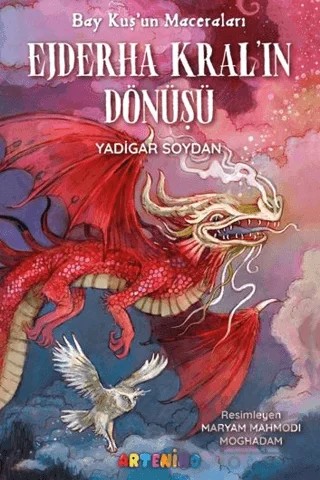 Bay Kuş'un Maceraları: Ejderha Kral’ın Dönüşü – Yadigar Soydan – Artenino Yayıncılık kitap kapağı