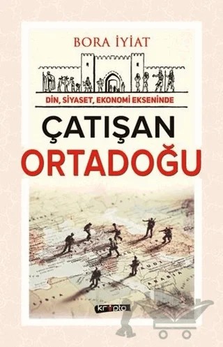 Çatışan Ortadoğu – Bora İyiat – Kripto Basım Yayın kitap kapağı