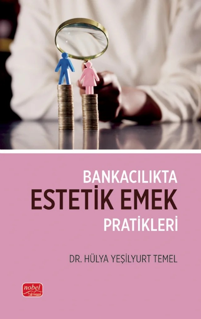 Bankacılıkta Estetik Emek Pratikleri – Hülya Yeşilyurt Temel – Nobel Bilimsel Eserler kitap kapağı