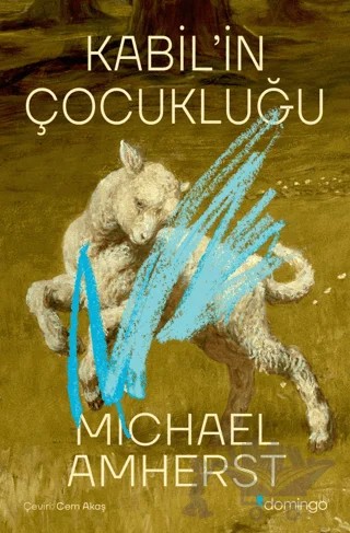 Kabil'in Çocukluğu – Michael Amherst – Domingo Yayınevi kitap kapağı