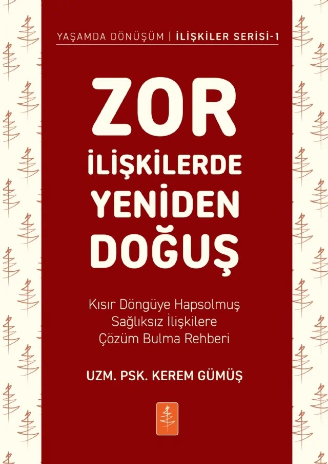 ZOR İLİŞKİLERDE YENİDEN DOĞUŞ - Kısır Döngüye Hapsolmuş Sağlıksız İlişkilere Çözüm Bulma Rehberi – Kerem Gümüş – Nobel Yaşam kitap kapağı