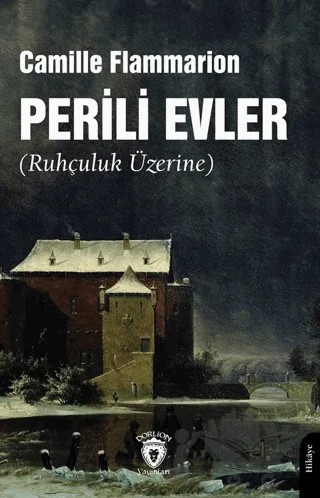 Perili Evler (Ruhçuluk Üzerine) – Camille Flammarion – Dorlion Yayınları kitap kapağı