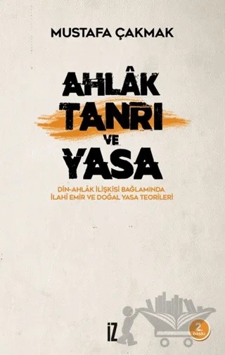 Ahlak Tanrı ve Yasa – Mustafa Çakmak – İz Yayıncılık kitap kapağı