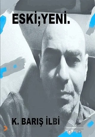 Eski ; Yeni – K. Barış İlbi – Cinius Yayınları kitap kapağı