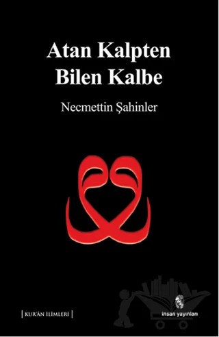 Atan Kalpten Bilen Kalbe – Necmettin Şahinler – İnsan Yayınları kitap kapağı