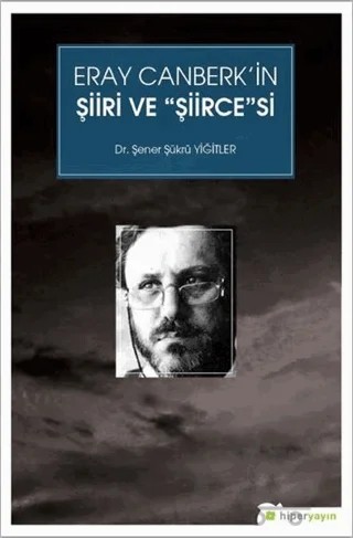 Eray Canberk’in Şiiri ve Şiircesi – Şener Şükrü Yiğitler – Hiperlink Yayınları kitap kapağı