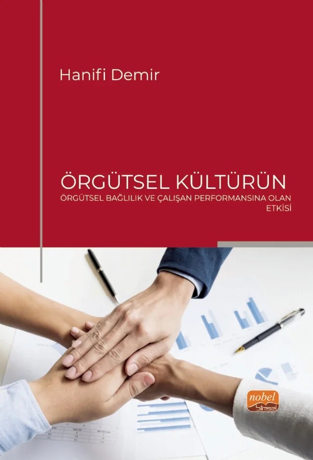 Örgütsel Kültürün Örgütsel Bağlılık ve Çalışan Performansına Olan Etkisi – Hanifi Demir – Nobel Bilimsel Eserler kitap kapağı