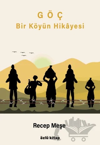 Göç - Bir Köyün Hikayesi – Recep Meşe – Özlü Kitap kitap kapağı