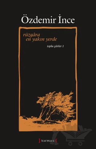 Rüzgara En Yakın Yerde: Toplu Şiirler 1 – Özdemir İnce – Kırmızı Yayınları kitap kapağı