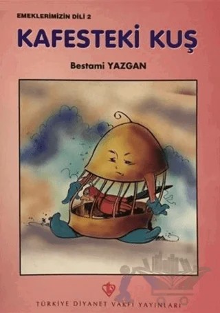 Kafesteki Kuş - Emeklerimizin Dili 2 – Bestami Yazgan – Türkiye Diyanet Vakfı Yayınları kitap kapağı