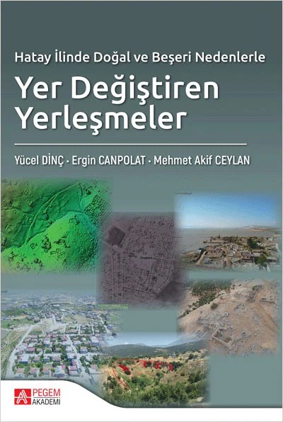 Hatay İlinde Doğal ve Beşeri Nedenlerle Yer Değiştiren Yerleşmeler – Yücel Dinç, Ergin Canpolat, Mehmet Akif Ceylan – Pegem Akademi Yayıncılık kitap kapağı