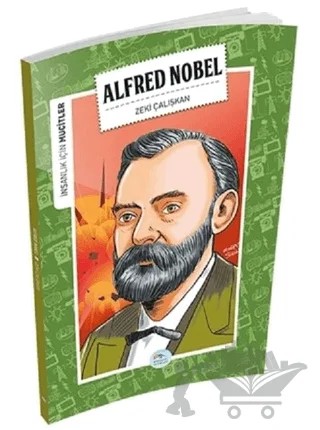 İnsanlık İçin Mucitler - Alfred Nobel – Zeki Çalışkan – Maviçatı Yayınları kitap kapağı