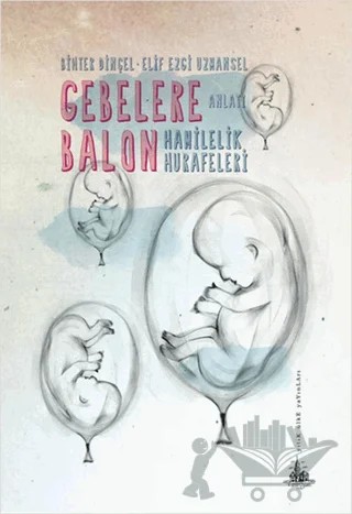 Gebelere Balon – Bihter Dinçel, Elif Ezgi Uzmansel – Yitik Ülke Yayınları kitap kapağı