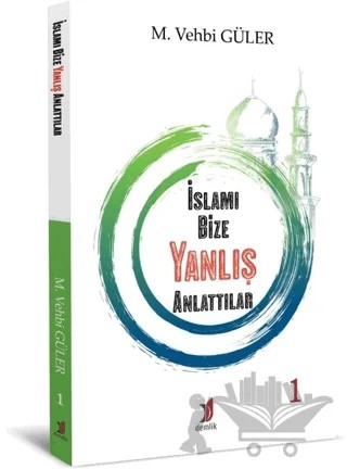 İslamı Bize Yanlış Anlattılar 1 – M. Vehbi Güler – Demlik Yayınları kitap kapağı