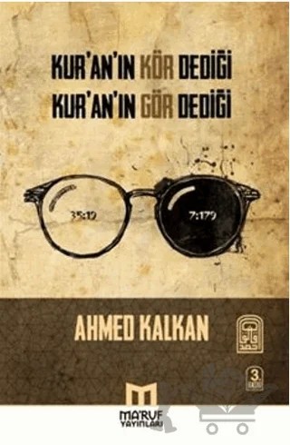 Kur'an'ın Kör Dediği Kur'an'ın Gör Dediği – Ahmed Kalkan – Ma'ruf Yayınları kitap kapağı
