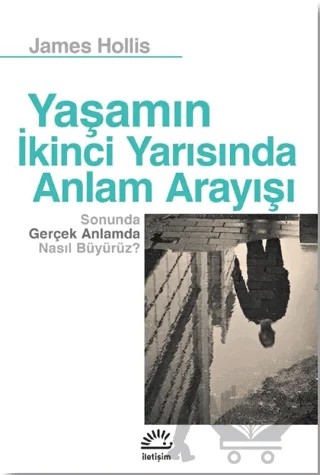 Yaşamın İkinci Yarısında Anlam Arayışı – James Hollis – İletişim Yayınevi kitap kapağı