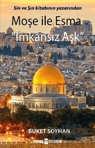 Moşe ile Esma - İmkansız Aşk – Buket Soyhan – Uyanış Yayınevi kitap kapağı