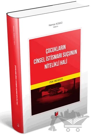 Çocukların Cinsel İstismarı Suçunun Nitelikli Hali – Hamza Küskü – Adalet Yayınevi kitap kapağı