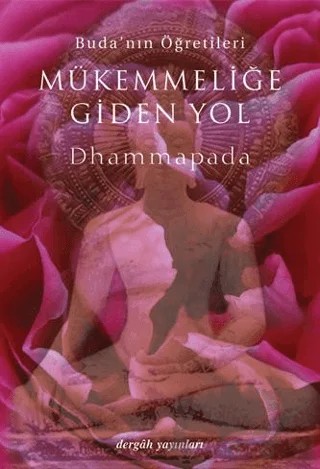 Mükemmelliğe Giden Yol – Dhammapada – Dergah Yayınları kitap kapağı