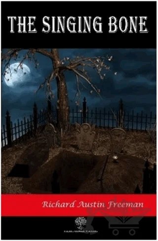 The Singing Bone – Richard Austin Freeman – Platanus Publishing kitap kapağı