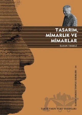Tasarım, Mimarlık ve Mimarlar – İlhan Tekeli – Tarih Vakfı Yurt Yayınları kitap kapağı