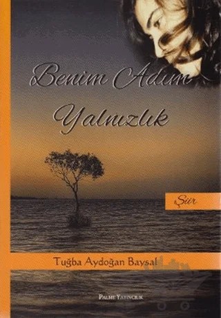 Benim Adım Yalnızlık – Tuğba Aydoğan Baysal – Palme Yayıncılık kitap kapağı