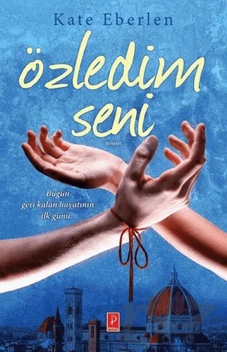 Özledim Seni – Kate Eberlen – Pena Yayınları kitap kapağı