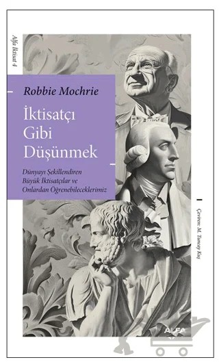 İktisatçı Gibi Düşünmek – Robbis Mochrie – Alfa Yayınları kitap kapağı