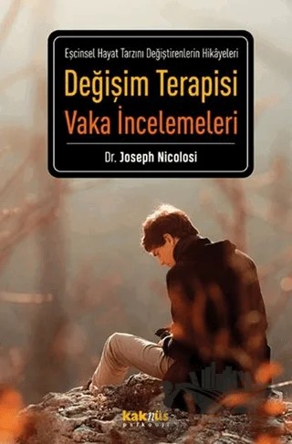 Değişim Terapisi Vaka İncelemeleri – Joseph Nicolosi – Kaknüs Yayınları kitap kapağı