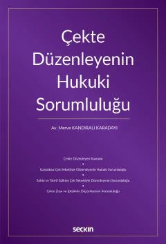Çekte Düzenleyenin Hukuki Sorumluluğu – Merve Kandıralı Karadayı – Seçkin Yayıncılık kitap kapağı