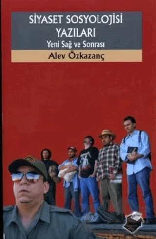 Siyaset Sosyolojisi Yazıları – Alev Özkazanç – Dipnot Yayınları kitap kapağı