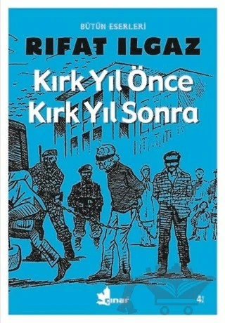 Kırk Yıl Önce Kırk Yıl Sonra – Rıfat Ilgaz – Çınar Yayınları kitap kapağı