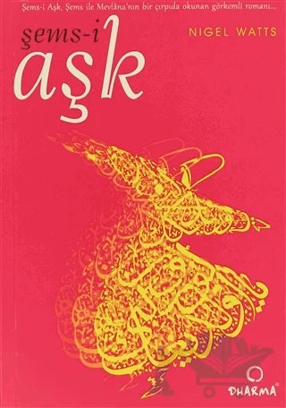 Şems-i Aşk – Nigel Watts – Dharma Yayınları kitap kapağı