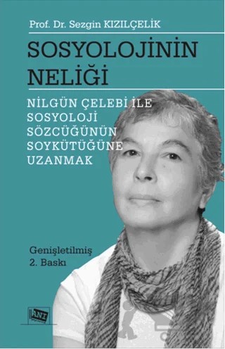 Sosyolojinin Neliği - Nilgün Çelebi ile Sosyoloji Sözcüğünün Soykütüğüne Uzanmak – Sezgin Kızılçelik – Anı Yayıncılık kitap kapağı