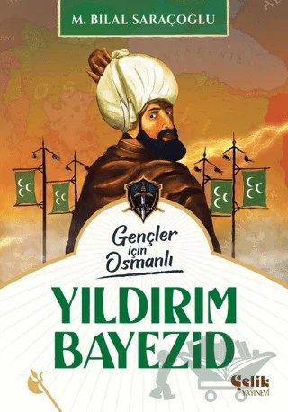 Gençler için Osmanlı: Yıldırım Bayezid – M. Bilal Saraçoğlu – Çelik Yayınevi kitap kapağı