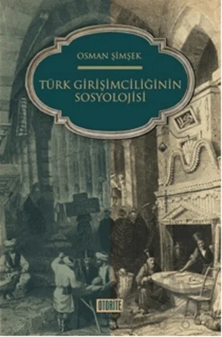 Türk Girişimciliğinin Sosyolojisi – Osman Şimşek – Otorite Yayınları kitap kapağı