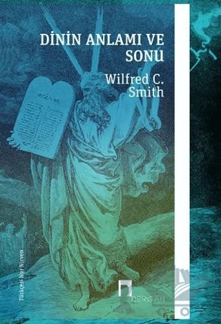 Dinin Anlamı ve Sonu – Wilfred C. Smith – Dergah Yayınları kitap kapağı