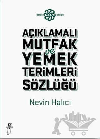 Açıklamalı Yemek ve Mutfak Terimleri Sözlüğü – Nevin Halıcı – Oğlak Yayıncılık kitap kapağı