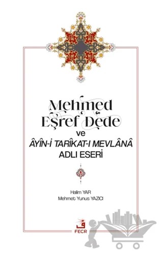 Mehmed Eşref Dede ve Ayin-i Tarikat-ı Mevlana Adlı Eseri – Halim Yar, Mehmet Yunus Yazıcı – Fecr Yayınları kitap kapağı