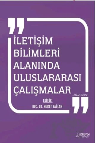İletişim Bilimleri Alanında Uluslararası Çalışmalar - Mart 2024 – Murat Sağlam – Serüven Yayınevi kitap kapağı