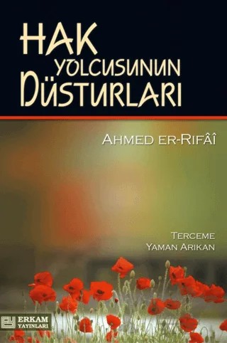 Hak Yolcusunun Düsturları – Ahmed Er-Rıfai – Erkam Yayınları kitap kapağı