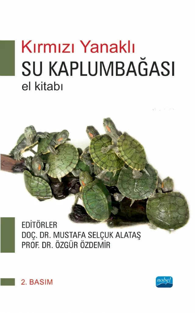 Kırmızı Yanaklı Su Kaplumbağası (El Kitabı) – Ayşe Er, Burak Dik, Devran Coşkun, Enver Yazar, Mehmet Burak Ateş, Muhammed Furkan Çiftçi, Mustafa Orhun Dayan, Mustafa Selçuk Alataş, Nermin Işık, Nimet Turgut, Oğuzhan Avcı, Oğuzhan Kahraman, Özgür Özdemir, Özlem Derinbay Ekici, Sakine Ülküm Çizmeci, Sedat Aydoğdu, Sema Alaşahan – Nobel Akademik Yayıncılık kitap kapağı