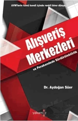 Alışveriş Merkezleri ve Perakendede Sürdürülebilirlik – Aydoğan Süer – Yakamoz Yayınevi kitap kapağı