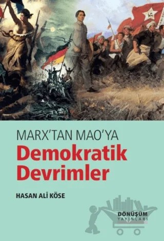 Marx’tan Mao’ya Demokratik Devrimler – Hasan Ali Köse – Dönüşüm Yayınları kitap kapağı