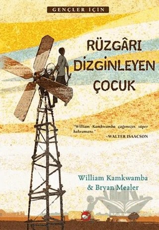 Rüzgârı Dizginleyen Çocuk – Bryan Mealer, William Kamkwamba – Beyaz Balina Yayınları kitap kapağı
