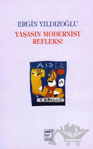 Yaşasın Modernist Refleks – Ergin Yıldızoğlu – Telos Yayıncılık kitap kapağı